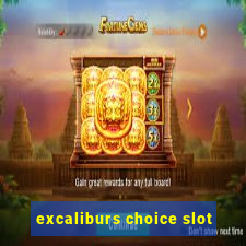 excaliburs choice slot