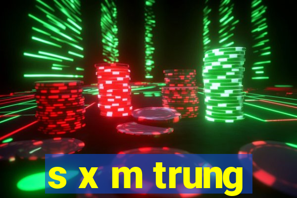 s x m trung