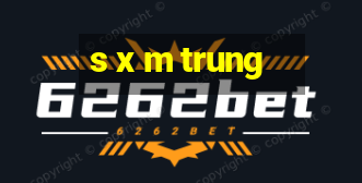 s x m trung