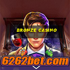 bronze casino