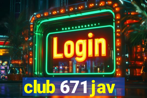 club 671 jav