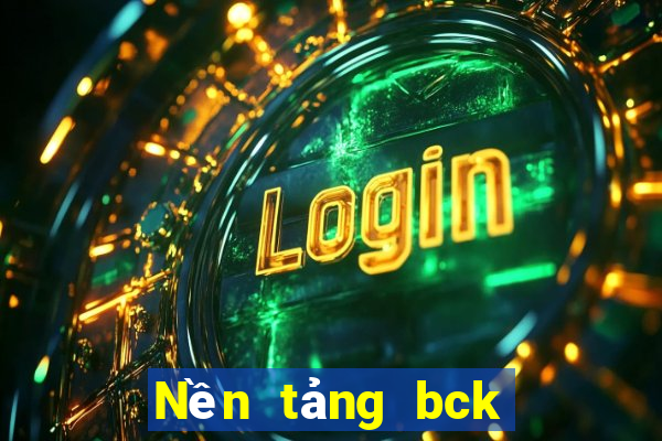 Nền tảng bck là gì