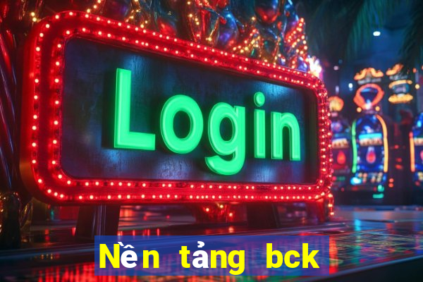 Nền tảng bck là gì