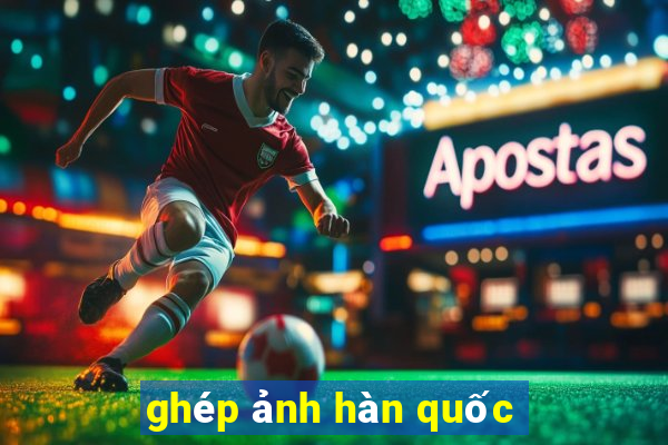 ghép ảnh hàn quốc