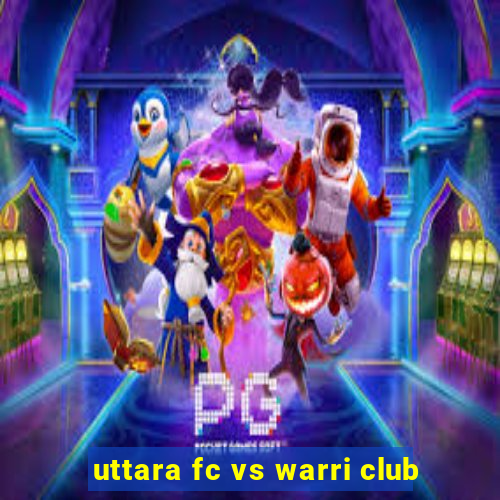 uttara fc vs warri club