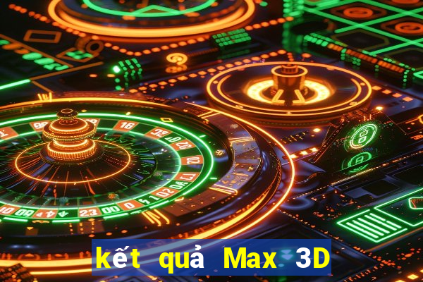 kết quả Max 3D ngày 12