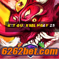 kết quả XSBL ngày 25