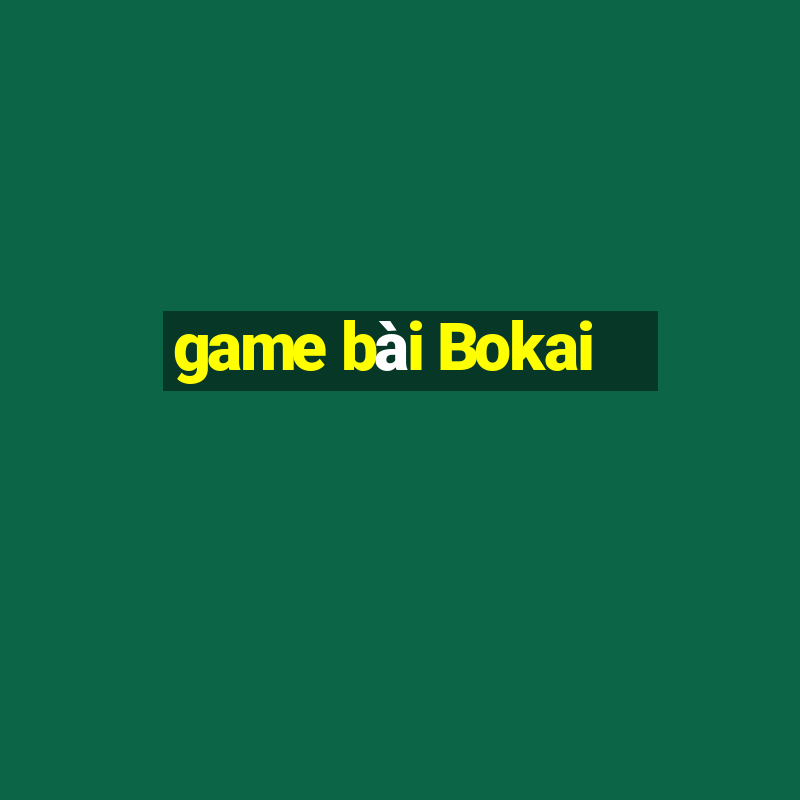 game bài Bokai