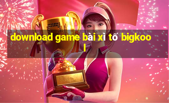 download game bài xì tố bigkool