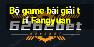 Bộ game bài giải trí Fangyuan