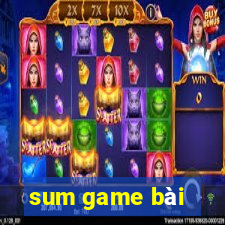 sum game bài