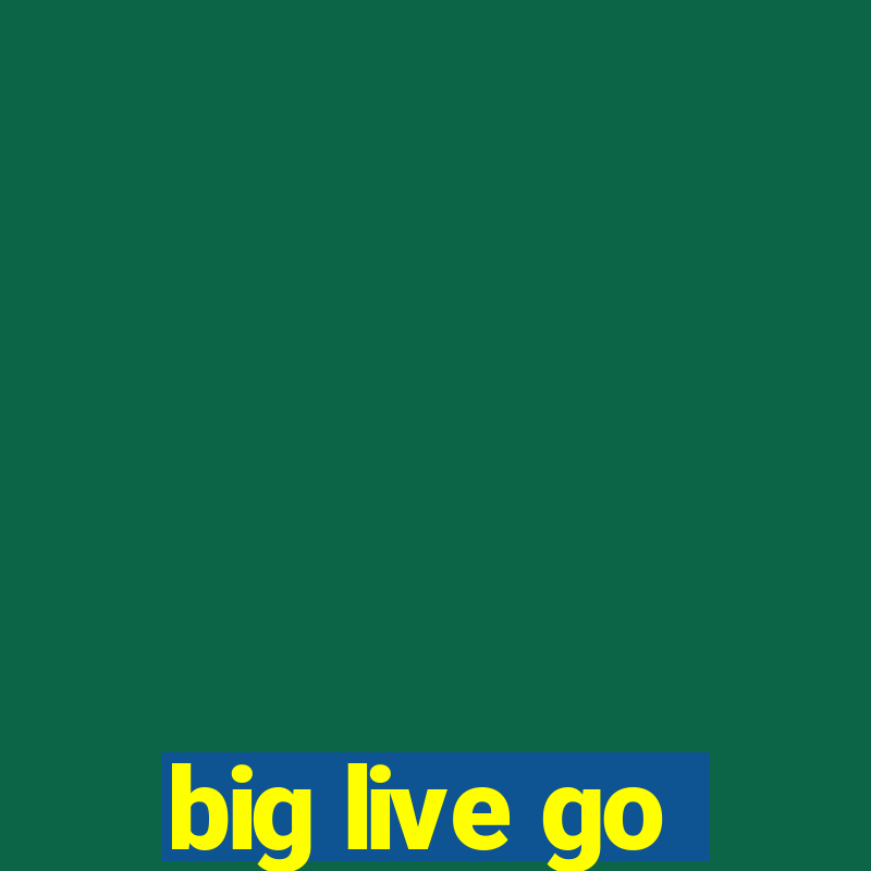 big live go