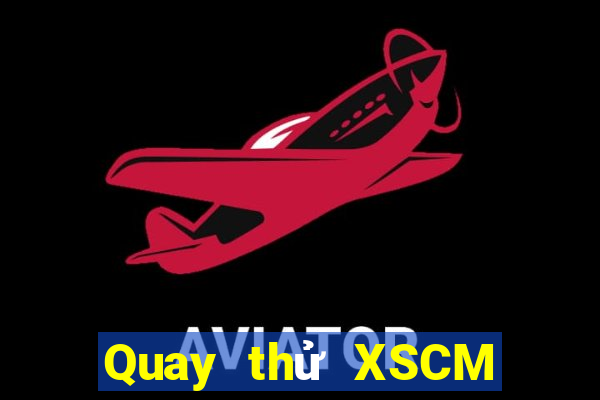 Quay thử XSCM thứ tư