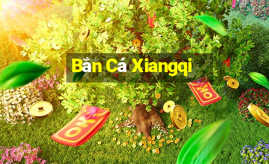 Bắn Cá Xiangqi