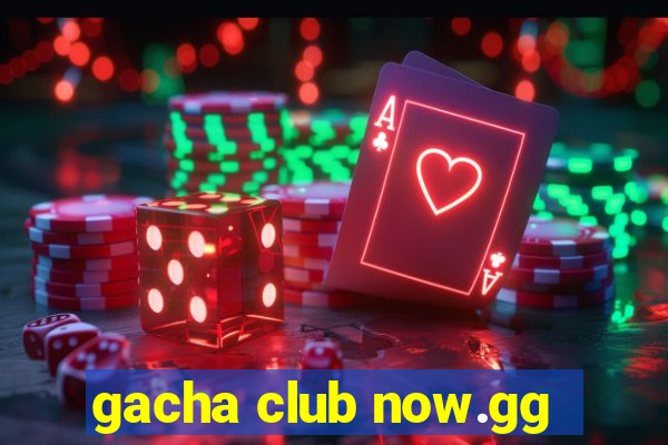 gacha club now.gg