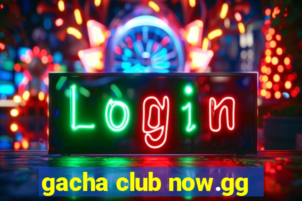 gacha club now.gg