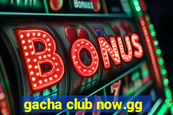 gacha club now.gg