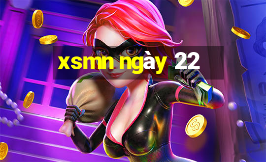 xsmn ngày 22