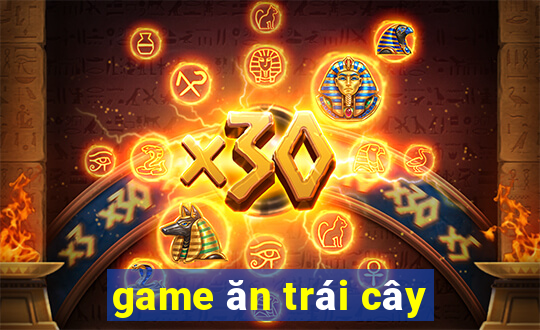 game ăn trái cây