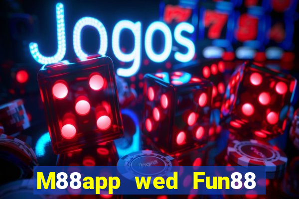 M88app wed Fun88 người chơi lớn