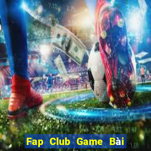 Fap Club Game Bài 1 Đổi 1