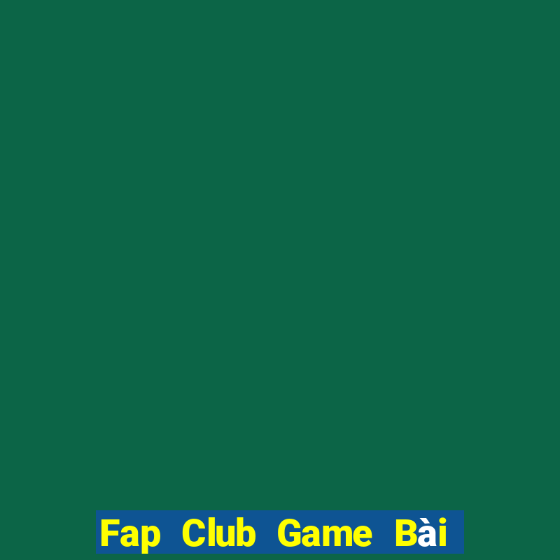 Fap Club Game Bài 1 Đổi 1