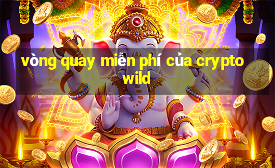 vòng quay miễn phí của cryptowild