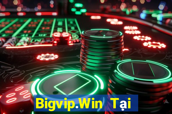 Bigvip.Win Tại Game Bài Đổi Thưởng