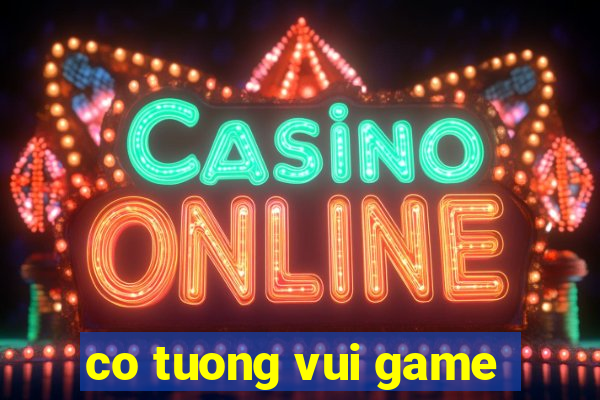 co tuong vui game