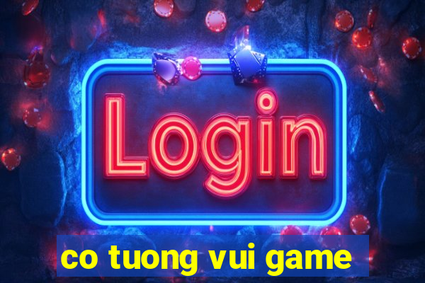 co tuong vui game