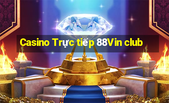 Casino Trực tiếp 88Vin club