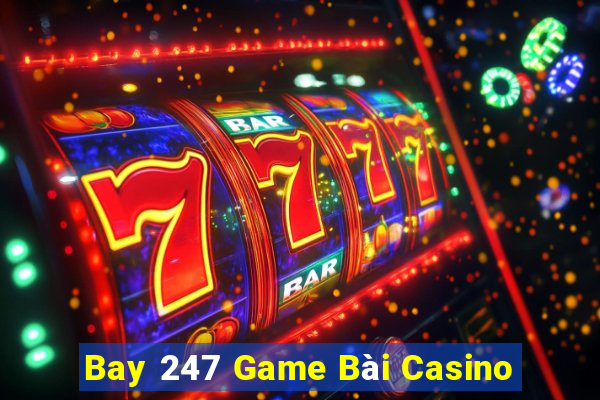 Bay 247 Game Bài Casino