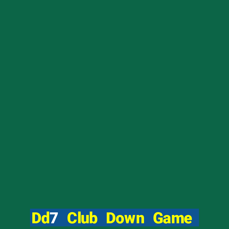 Dd7 Club Down Game Bài Vui