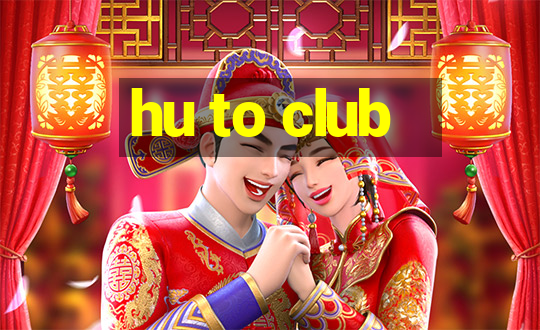 hu to club