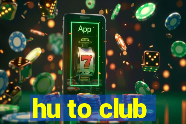 hu to club