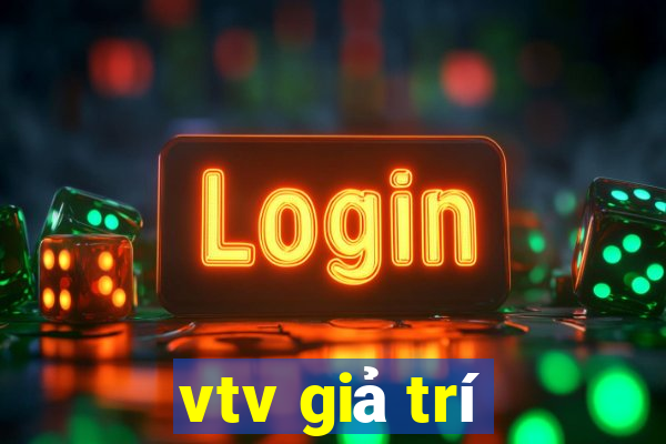 vtv giả trí