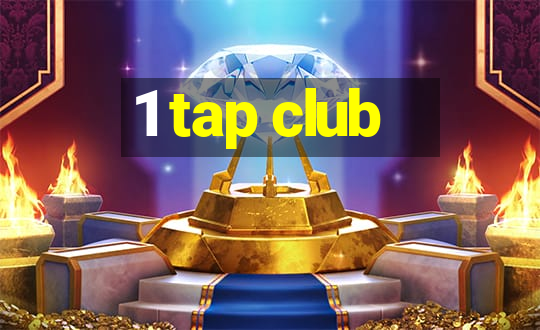 1 tap club