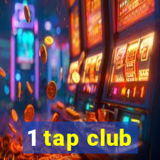 1 tap club