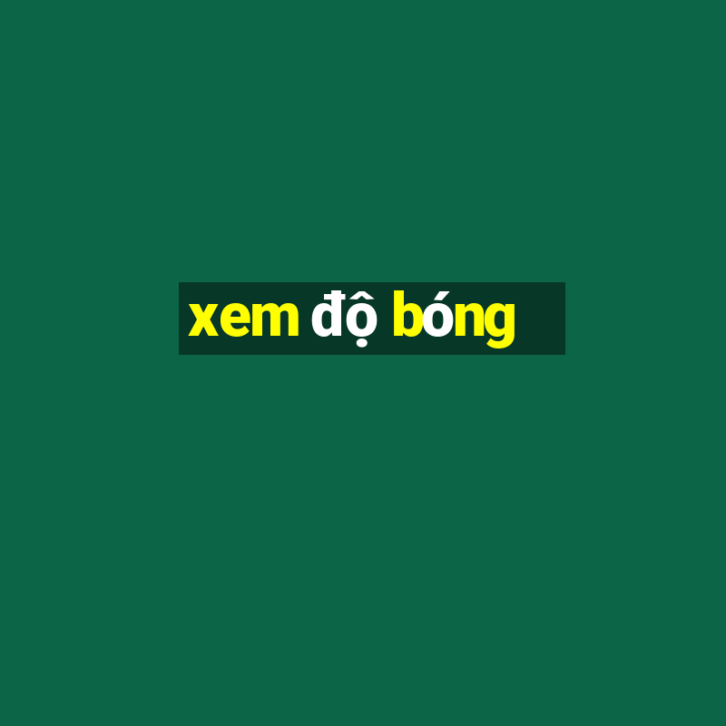 xem độ bóng