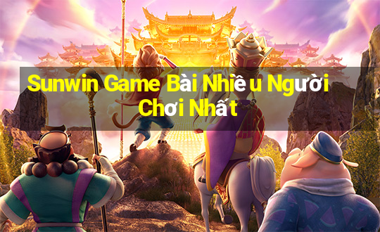 Sunwin Game Bài Nhiều Người Chơi Nhất