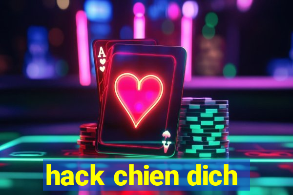 hack chien dich