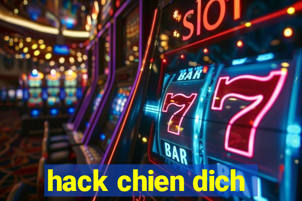 hack chien dich