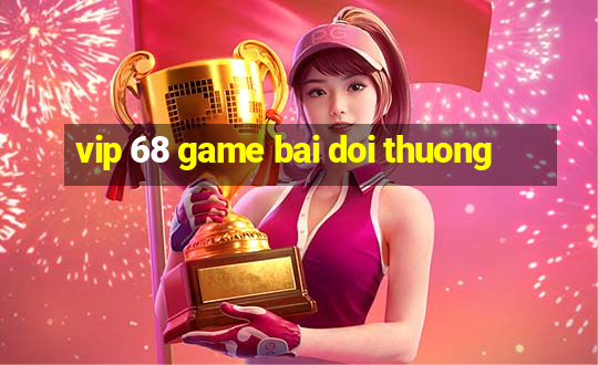 vip 68 game bai doi thuong