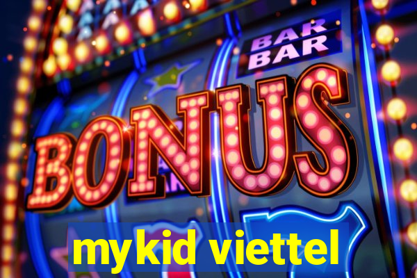 mykid viettel