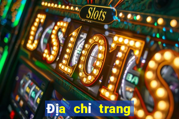 Địa chỉ trang web xổ số Đại Trí