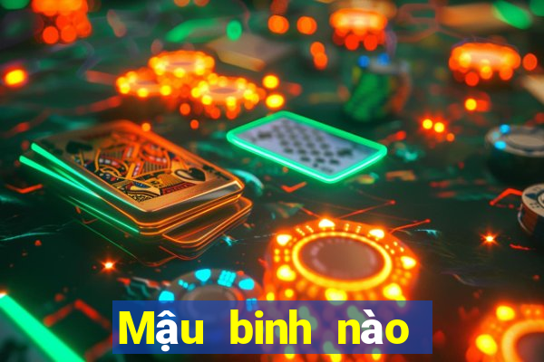 Mậu binh nào lớn hơn