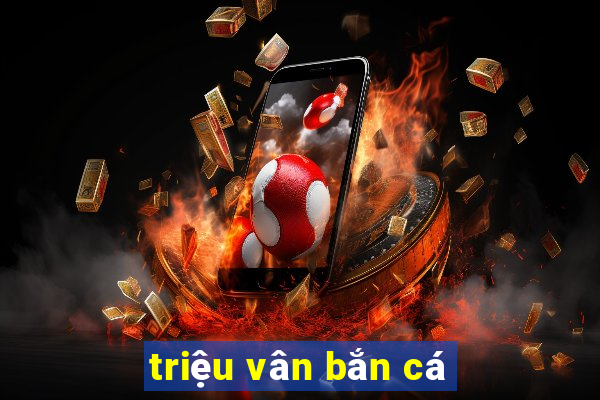 triệu vân bắn cá