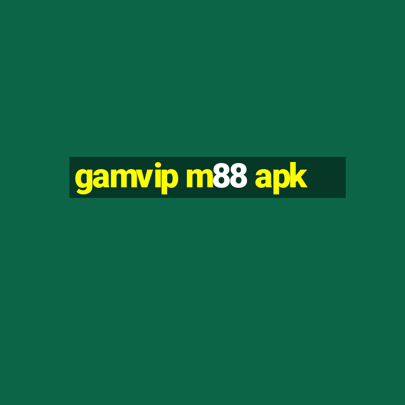 gamvip m88 apk