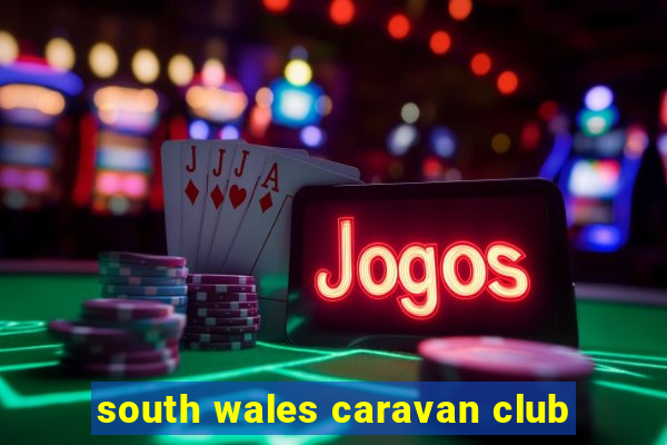 south wales caravan club