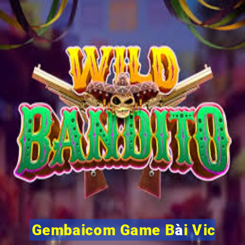 Gembaicom Game Bài Vic